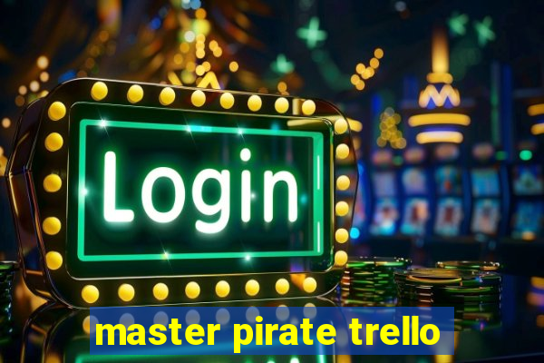 master pirate trello